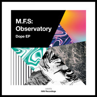 M.F.S: Observatory - Dope EP