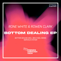 Rone White & Rowen Clark - Bottom Dealing EP