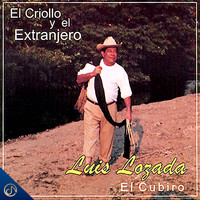 Luis Lozada "EL Cubiro" - El Criollo y el Extranjero