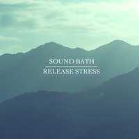 Sound Bath - Release Stress
