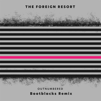 The Foreign Resort - Outnumbered (Bootblacks Remix)