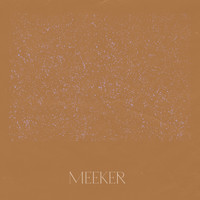 Meeker - Spaces / Eyes