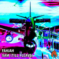 Fahjah - 9AM (Till I Leave)