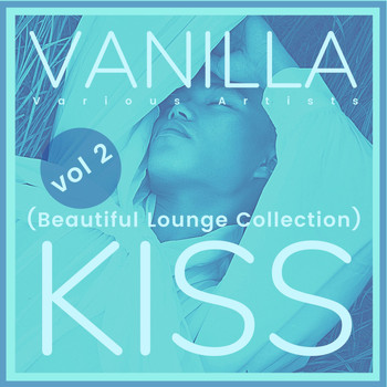 Various Artists - Vanilla Kiss (Beautiful Lounge Collection), Vol. 2