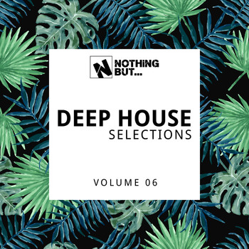 Various Artists - Nothing But... Deep House Selections, Vol. 06