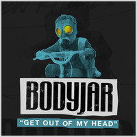 Bodyjar - Get Out Of My Head (Explicit)