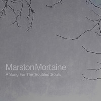 Marston Mortaine - A Song For The Troubled Souls