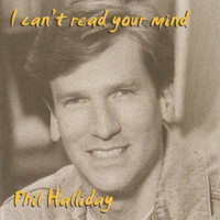 Phil Halliday - I Can't Read Your Mind