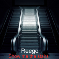 Reego - Show Me the Stairs