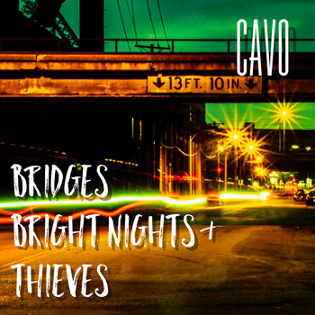 Cavo - Bridges, Bright Nights & Thieves