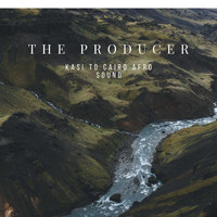 The Producer - Kasi To Cairo Afro Sound