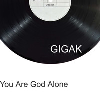 GIGAK - You Are God Alone