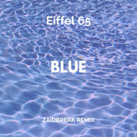 Eiffel 65, Zaidbreak - Blue (Zaidbreak Remix)