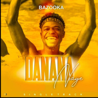 Bazooka - Danana Naye