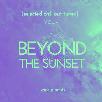Various Artists - Beyond the Sunset (Selected Chill out Tunes), Vol. 4