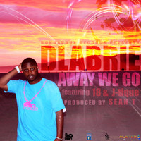 Dlabrie - Away We Go (feat. Sean T., Eighteen & J-Tigue)
