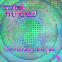 Spiral Minded - Reverse Skyward Gaze