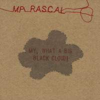 Mr Rascal - My, What a Big Black Cloud!