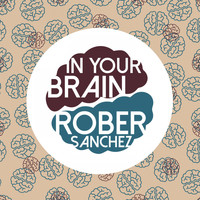 Rober Sanchez - In Your Brain