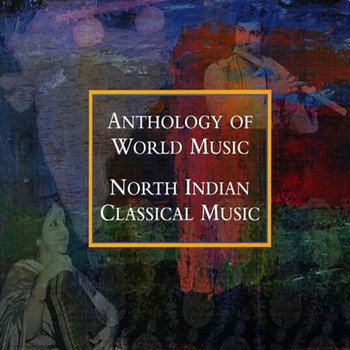 Various Artists - Anthology Of World Music: North Indian Classical Music