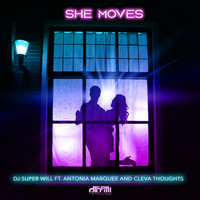 Dj Super Will - She Moves (feat. Antonia Marquee & Cleva Thoughts)