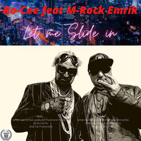 Ro-Cee - Let Me Slide In (feat. M-Rock Emrik)