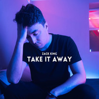 Zack King - Take It Away
