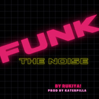 Rukiya! - Funk the Noise (Explicit)