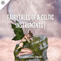 Fantasy Celtic Music - Fairytales of a Celtic Instruments