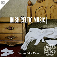 Fantasy Celtic Music - Irish Celtic Music - Bedtime Music