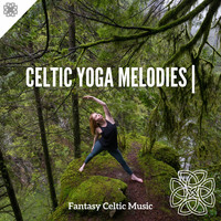 Fantasy Celtic Music - Celtic Yoga Melodies