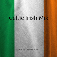 Irish Folk & Celtic Music - Celtic Irish Mix