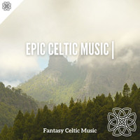 Fantasy Celtic Music - Epic Celtic Music