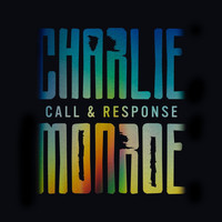 Charlie Monroe - Call and Response