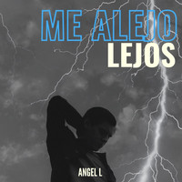Angel L - Me Alejo Lejos