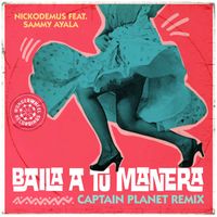 Nickodemus - Baila a tú Manera (Captain Planet Remix)