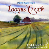 Jacob Narverud & Tallgrass Chamber Choir - Loomis Creek