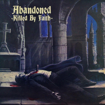 Abandoned - Killed By Faith (feat. Angus MacMannus & Tony Cadena) (Explicit)