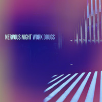 Work Drugs - Nervous Night