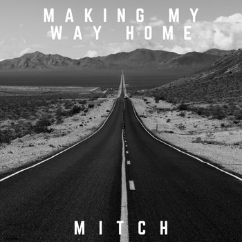 Mitch - Making My Way Home
