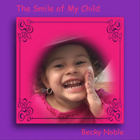 Becky Noble - The Smile of My Child