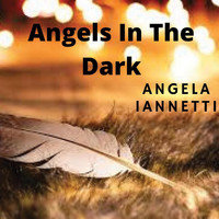 Angela Iannetti - Angels in the Dark