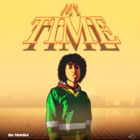 Big Trouble - My Time