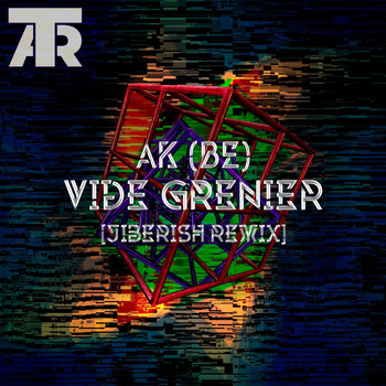 Ak (BE) - Vide Grenier (Jiberish Remix)
