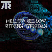 Mellow Gellow - Bitchy Tuesday