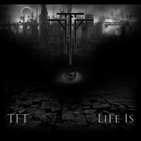 TFT - Life Is (Explicit)
