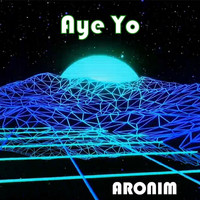 Aronim - Aye Yo