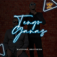 Manyoma Brothers - Tengo Ganas
