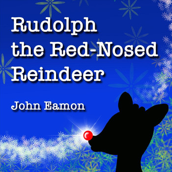 John Eamon - Rudolph the Red-Nosed Reindeer