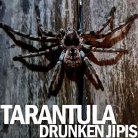Drunken Jipis - Tarantula